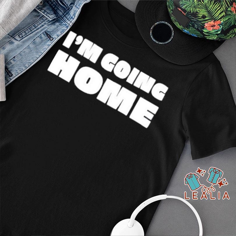 Lily Chapman Im Going Home shirt