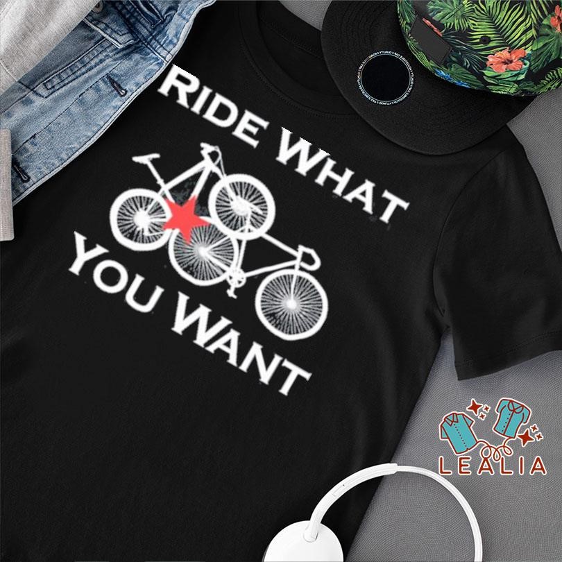 Ride What You Want Bicycle shirt